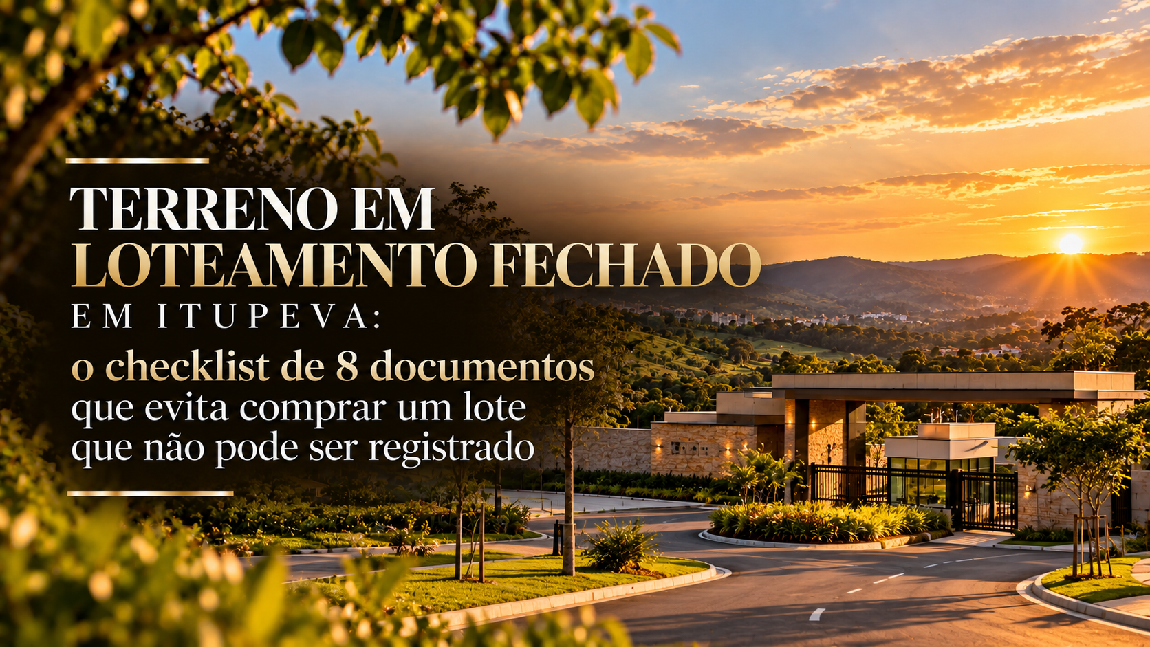 Terreno em loteamento fechado em Itupeva: o checklist de 8 documentos que evita comprar um lote que não pode ser registrado