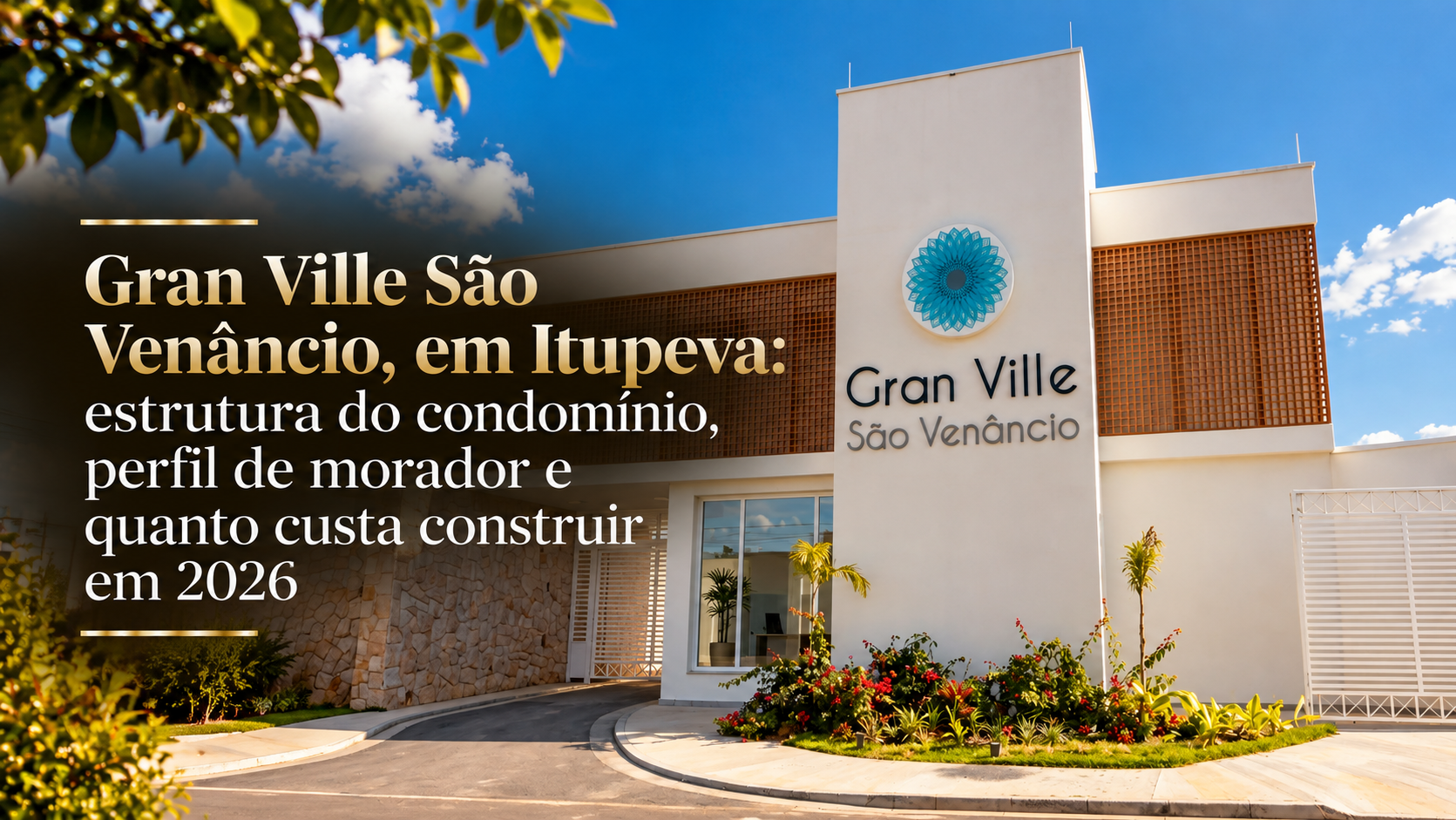 Gran Ville São Venâncio, em Itupeva: estrutura do condomínio, perfil de morador e quanto custa construir em 2026