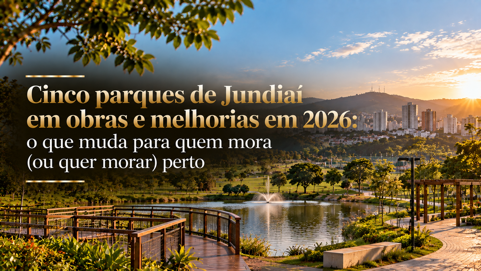 Cinco parques de Jundiaí em obras e melhorias em 2026: o que muda para quem mora (ou quer morar) perto