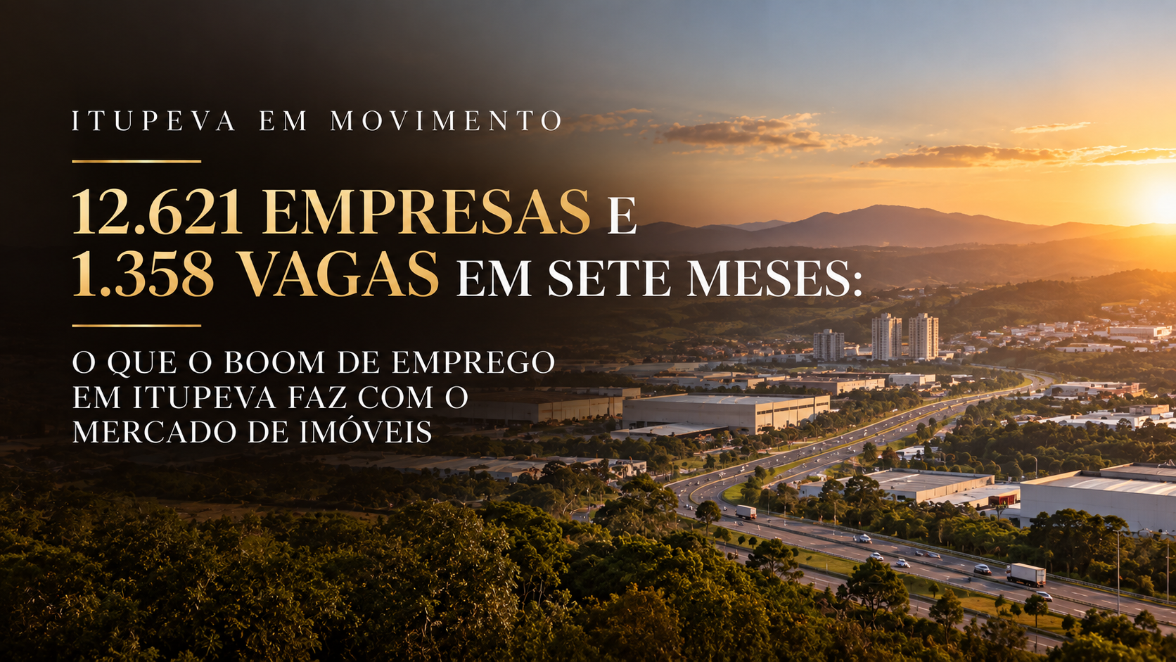 12.621 empresas e 1.358 vagas em sete meses: o que o boom de emprego em Itupeva faz com o mercado de imóveis