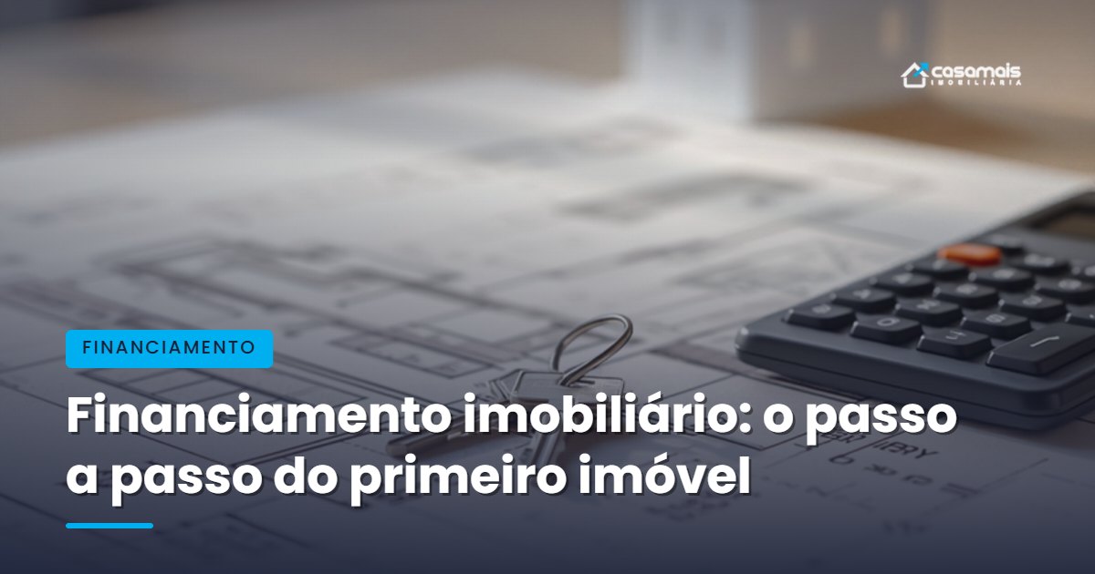 Financiamento imobiliário: o passo a passo para comprar seu primeiro imóvel no Vale dos Sinos