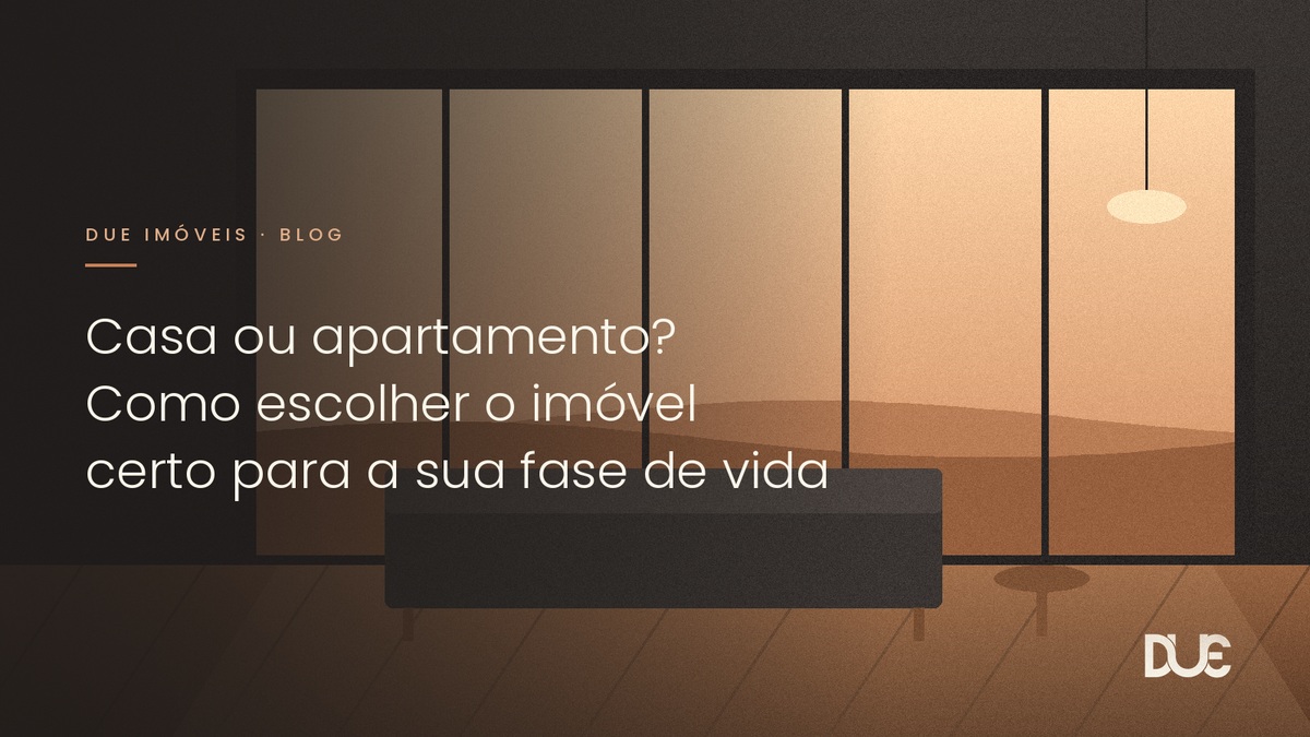 Casa ou apartamento? Como escolher o imóvel certo para a sua fase de vida