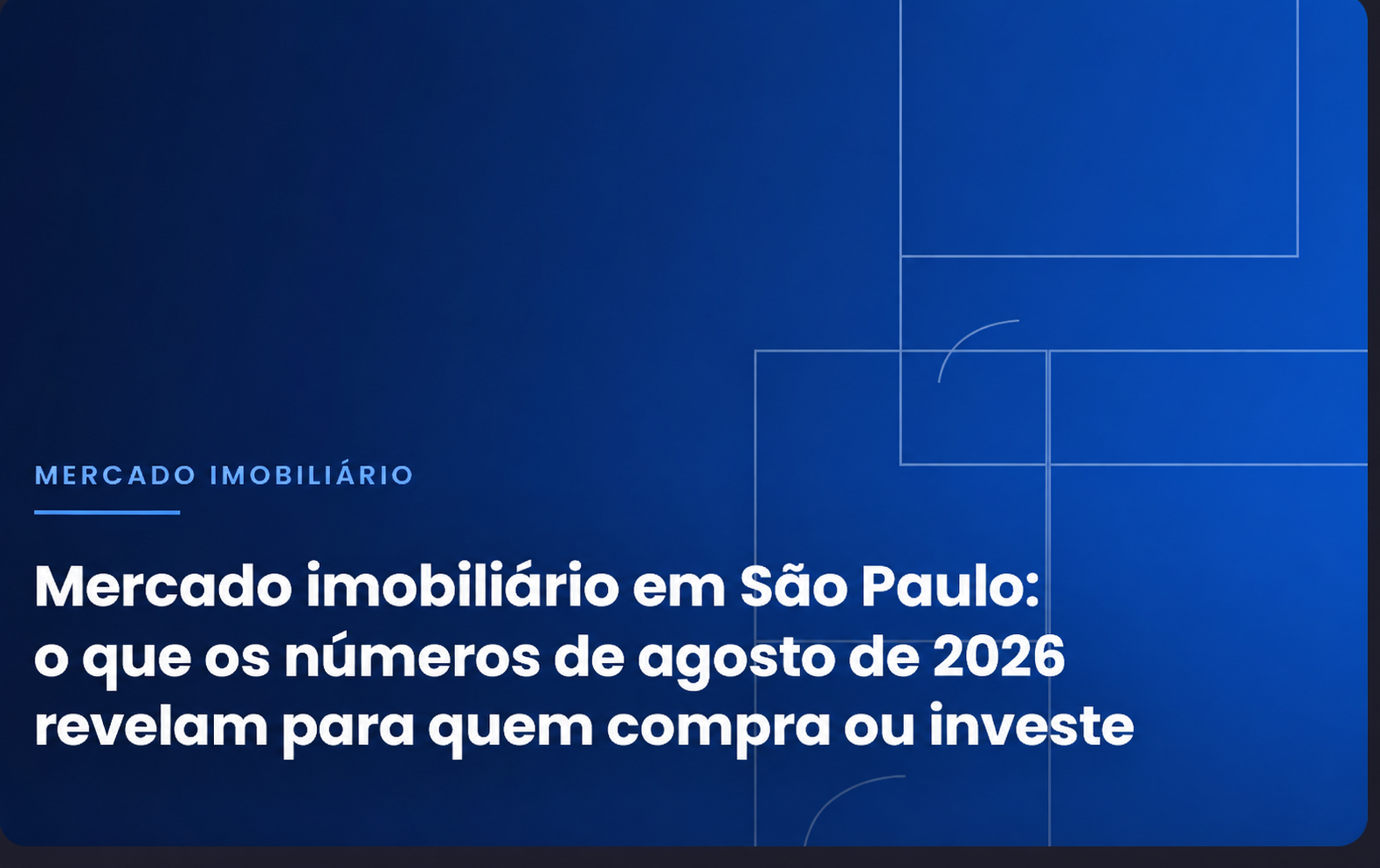 Mercado imobiliário em São Paulo: o que os números de agosto de 2026 revelam para quem compra ou investe