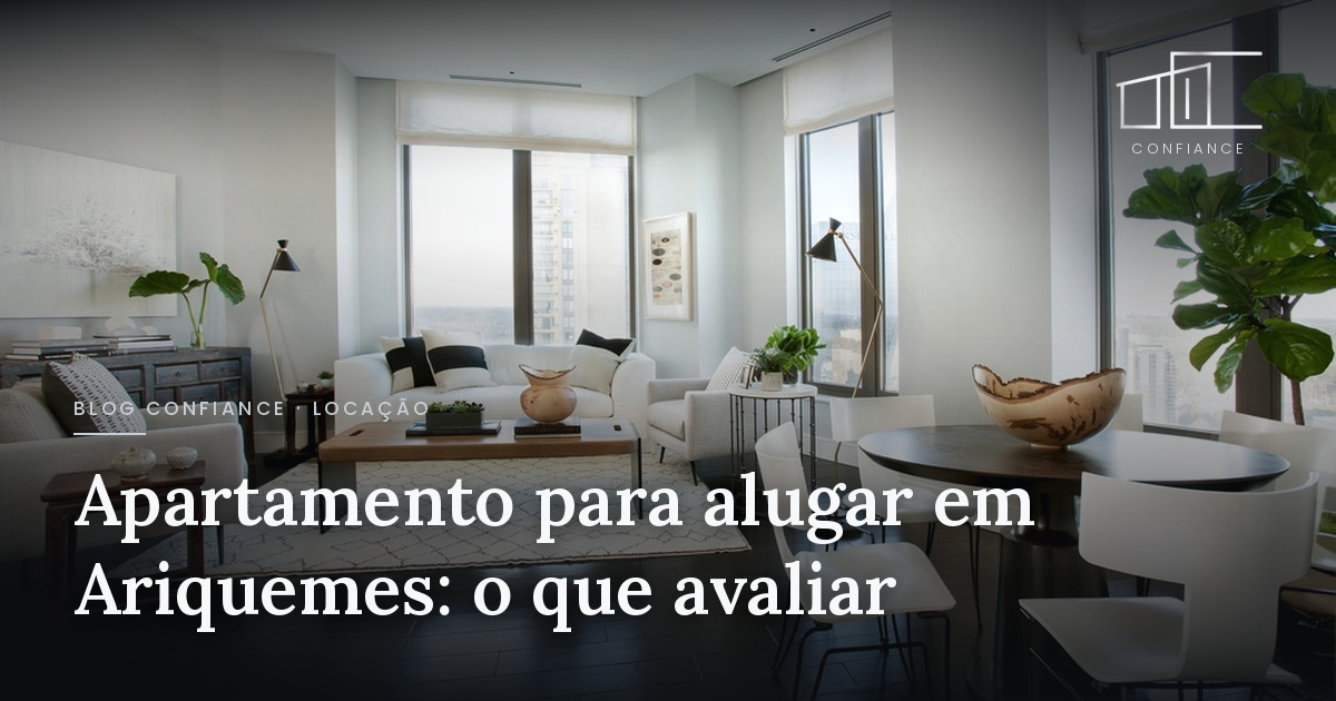 Apartamento para alugar em Ariquemes: o que avaliar