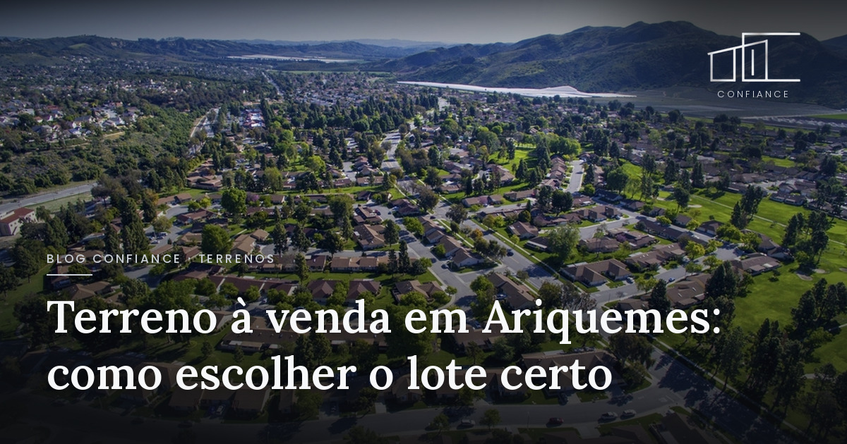 Terreno à venda em Ariquemes: como escolher o lote certo