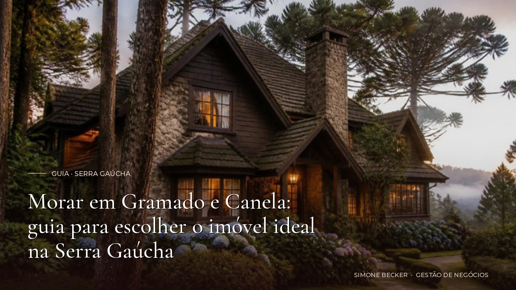 Morar em Gramado e Canela: guia para escolher o imóvel ideal na Serra Gaúcha