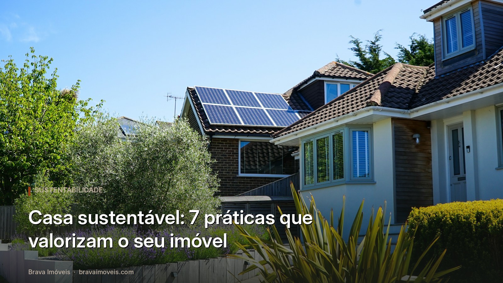 Casa sustentável: 7 práticas que valorizam o seu imóvel
